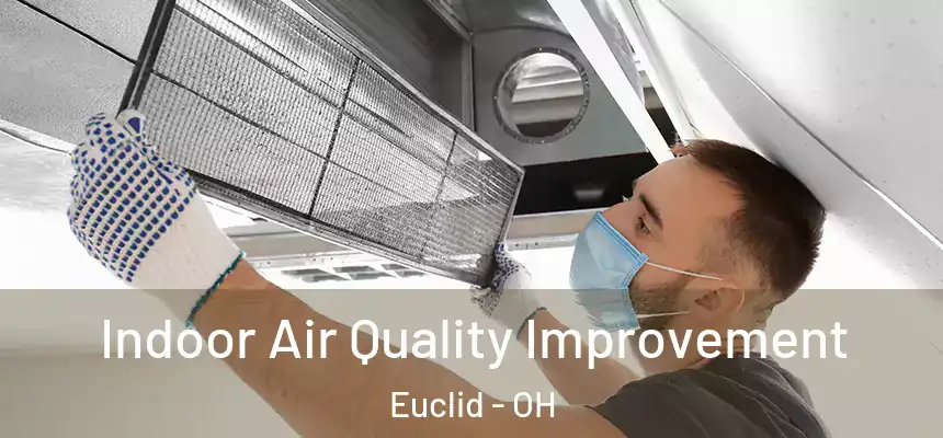  Indoor Air Quality Improvement Euclid - OH