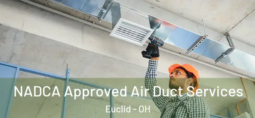  NADCA Approved Air Duct Services Euclid - OH