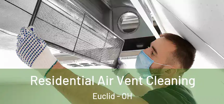  Residential Air Vent Cleaning Euclid - OH