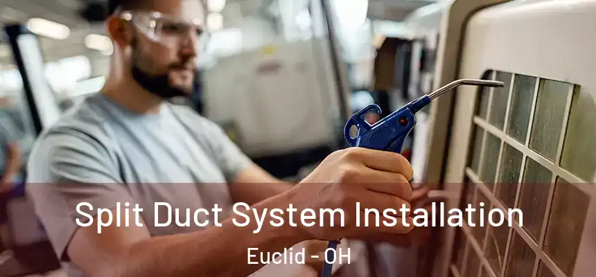  Split Duct System Installation Euclid - OH